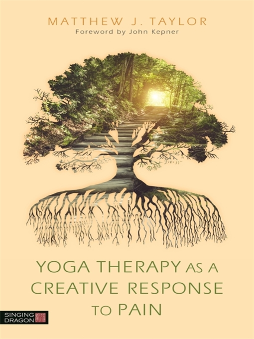Title details for Yoga Therapy as a Creative Response to Pain by Matthew J. Taylor - Available